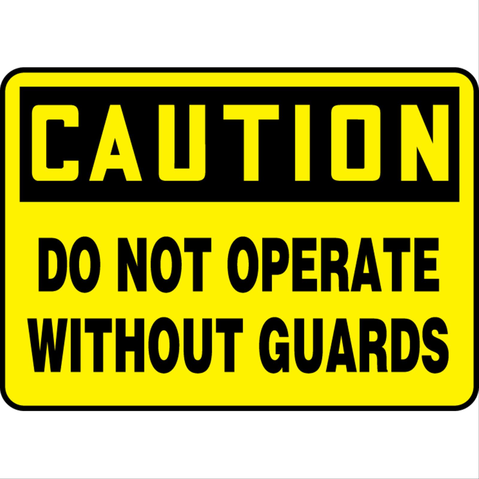 Caution Do Not Operate Without Guards Signs