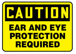 Caution Ear and Eye Protection Required Signs